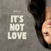 Maya - It's Not Love