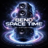 DJ Disfunktion - Bend Space Time