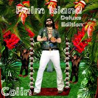 Colin - Palm Island (Deluxe Edition)