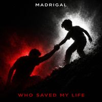 Madrigal - Who Saved My Life (Radio Edit)