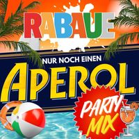 Rabaue - Nur noch einen Aperol (Party Mix)