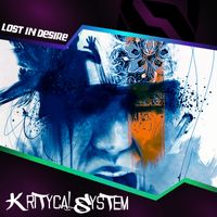 Kritycal System - Lost In Desire