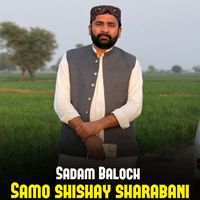 Sadam Baloch - Samo Shishay Sharabani
