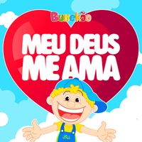 Bunekão de Jesus - Meu Deus Me Ama
