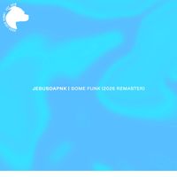 Jesusdapnk - Some Funk (2026 Remastered)
