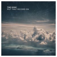 The High - Put That Record On