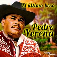 Pedro Yerena - El Ultimo Beso