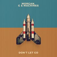 Morgan, G & Machines - Don't Let Go