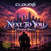 Cloud6 - Next To You (Sixsense Remix)