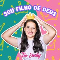 Tia Emily - Sou Filho de Deus