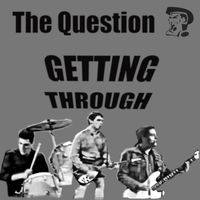 The Question - Getting Through