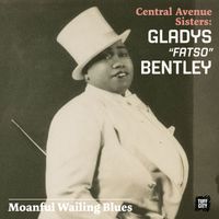 Gladys Bentley - Moanful Wailing Blues: Central Avenue Sisters (Part 3)
