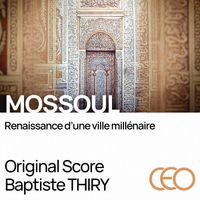 Baptiste Thiry - Mossoul, renaissance d'une ville millénaire (Original Motion Picture Soundtrack Artiste(s))