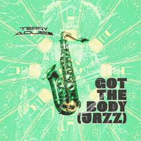 Terry ADJEI - Got the Body (Jazz)