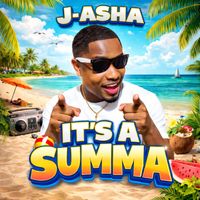 J-Asha - It's A Summa
