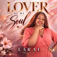 LARAI - Lover of My Soul