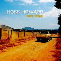 Hoss Howard - Dirt Road
