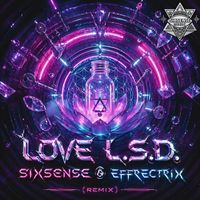 Sixsense, Effectrix - Love L.S.D. (Remix)