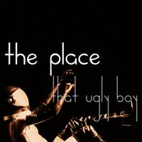 That Ugly Boy - The place