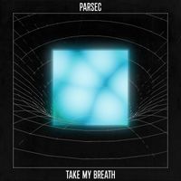 Parsec - Take My Breath