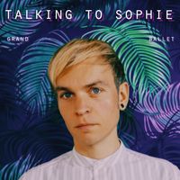 Talking To Sophie - Grand Ballet