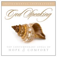 Instrumental Inspirations - God Speaking - Top Contemporary Songs of Hope & Comfort