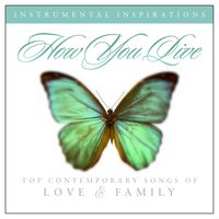 Instrumental Inspirations - How You Live: Songs of Love & Family