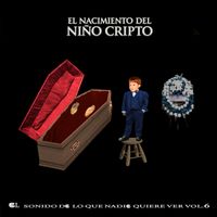 Lucas Martí - El sonido de lo que nadie quiere ver, Vol. 6: El nacimiento del Niño Cripto