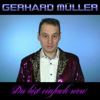 Gerhard Müller - Du bist einfach wow