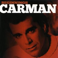 Carman - Beginnings
