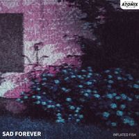 Inflated Fish - Sad Forever