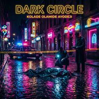 Kolade Olamide Ayodeji - Dark Circle