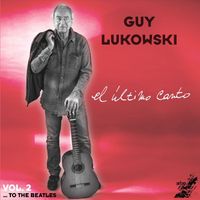 Guy Lukowski - El Ultimo Canto, vol. 2 : ... To The Beatles