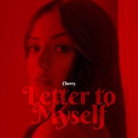 CHERRY - Letter to Myself