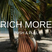 RICH MORE - Push & Pull