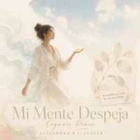 Alejandro B - Mi Mente Despeja (Organic Remix)