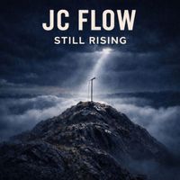 JC Flow - Still Rising