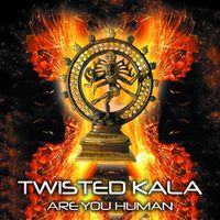 Twisted Kala - Are You Human