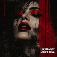 Dj Melody - Crazy Love