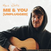 Max White - Me & You (Unplugged)