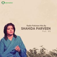 Shahida Parveen - Radio Pakistan Hits By Shahida Parveen, Vol. 05