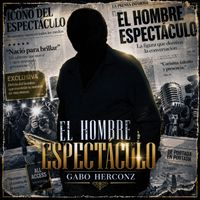 Gabo Herconz ® - EL HOMBRE ESPECTÁCULO