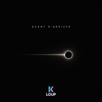 K.Loup - Avant d'arriver