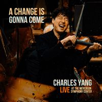 Charles Yang - A Change Is Gonna Come (Live at the Meyerson Symphony Center)