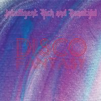 Intelligent Rich and Beautiful - Disco Fantasy