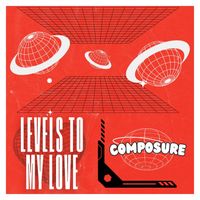 Composure - Levels To My Love