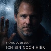 Frank Queisser - Ich bin noch hier