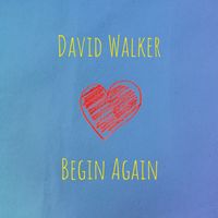David Walker - Begin Again
