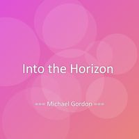 Michael Gordon - Into the Horizon