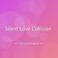 Daniel Rodriguez - Silent Love Collision